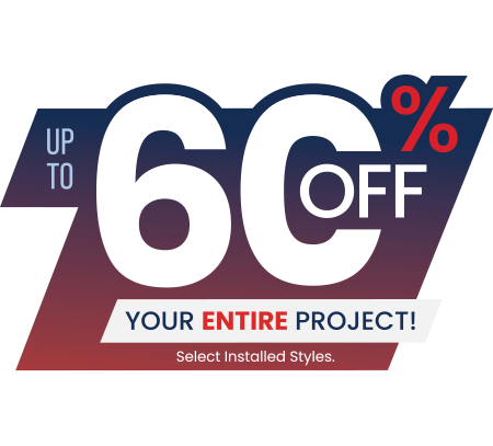 Up to 60% Off Your Entire Project